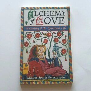 Alchemy of Love - Sexuality & the Spiritual Life